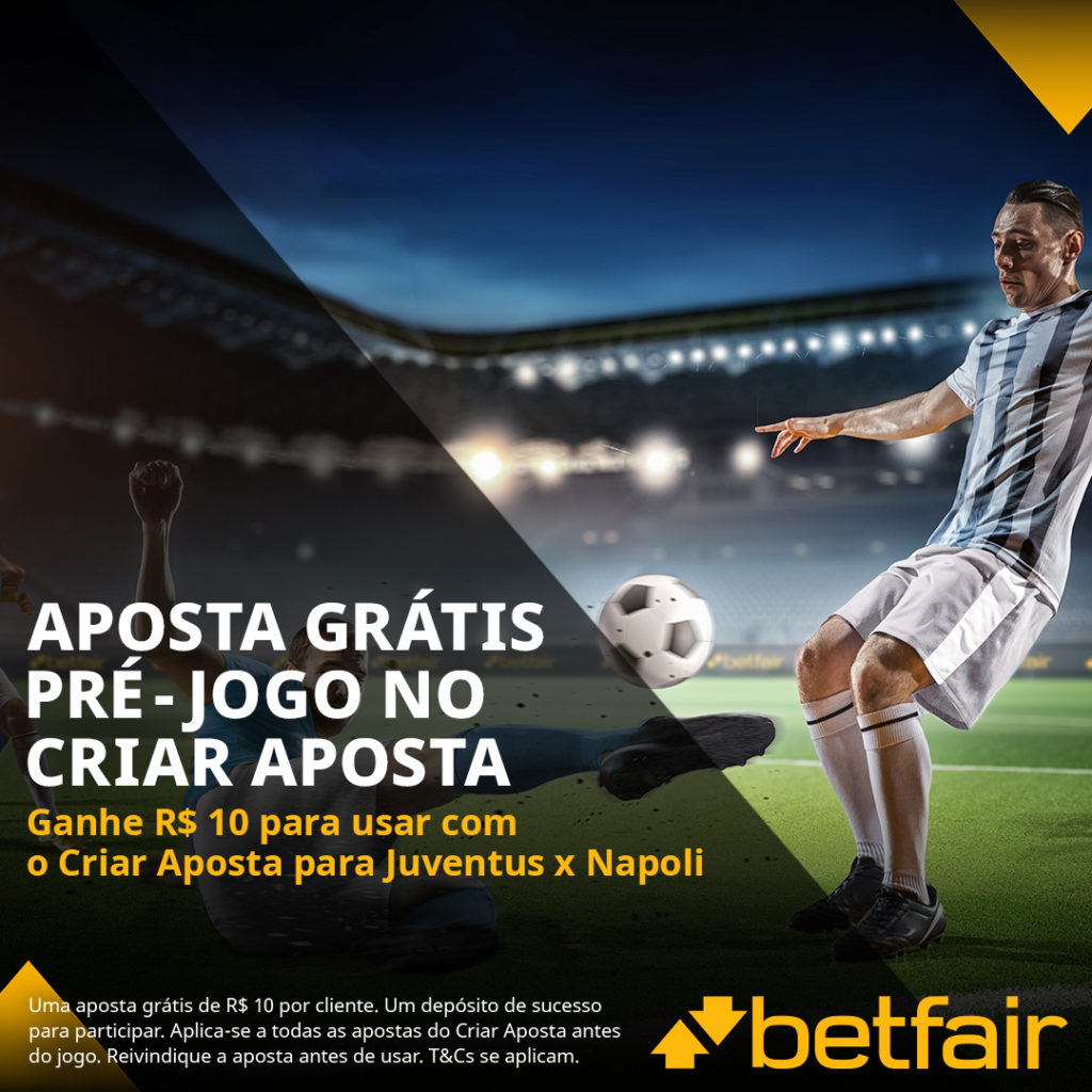 Betfair Brasil - bônus + R$10 no Criar Aposta para Juventus x Napoli