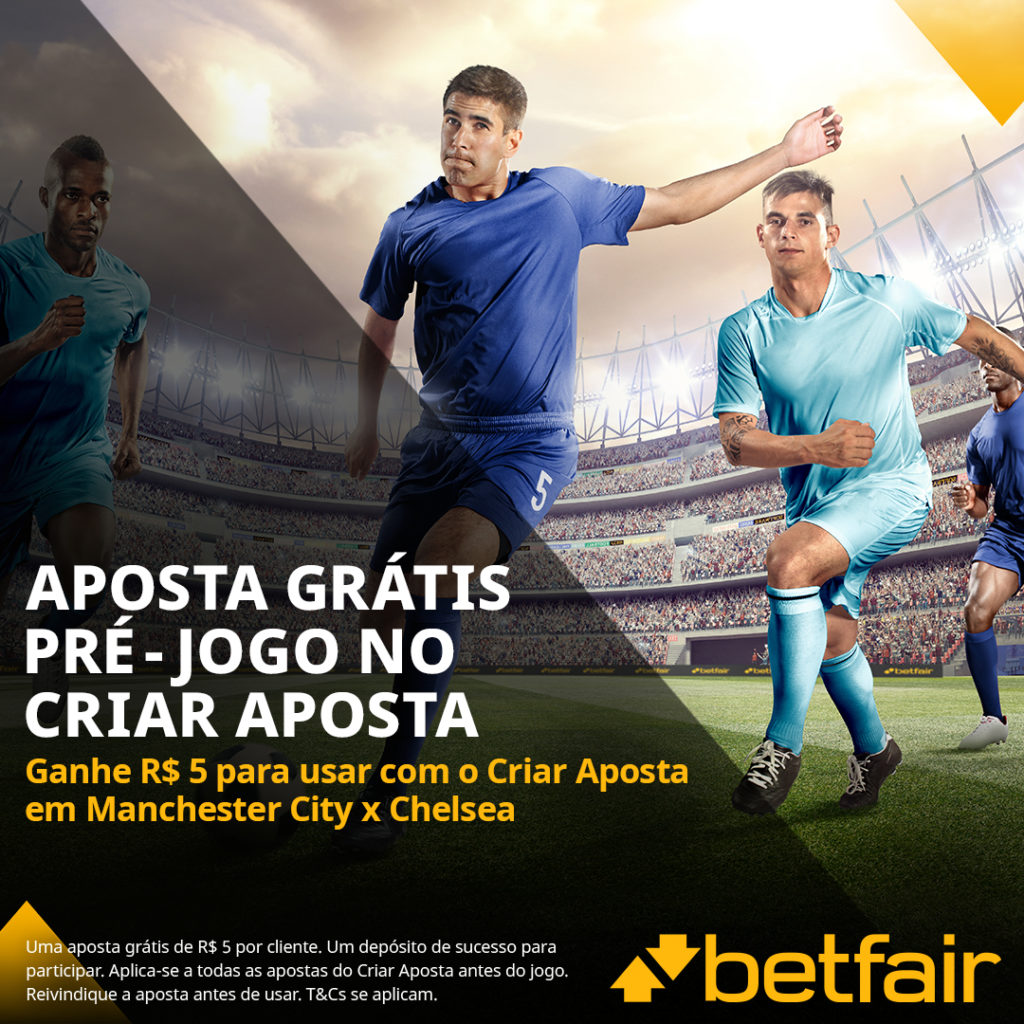 Betfair Brasil - Ganhe R$5 no Criar Aposta em Manchester City x Chelsea