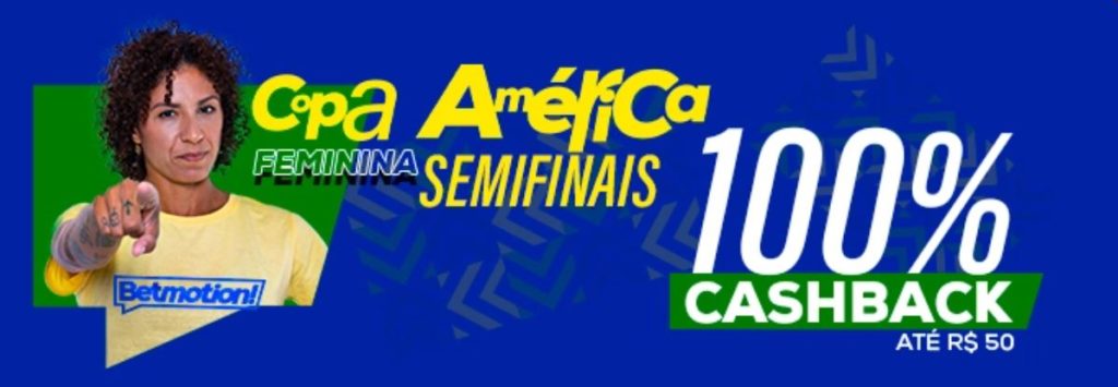 Promoção Betmotion - Cashback semis Copa América Feminina