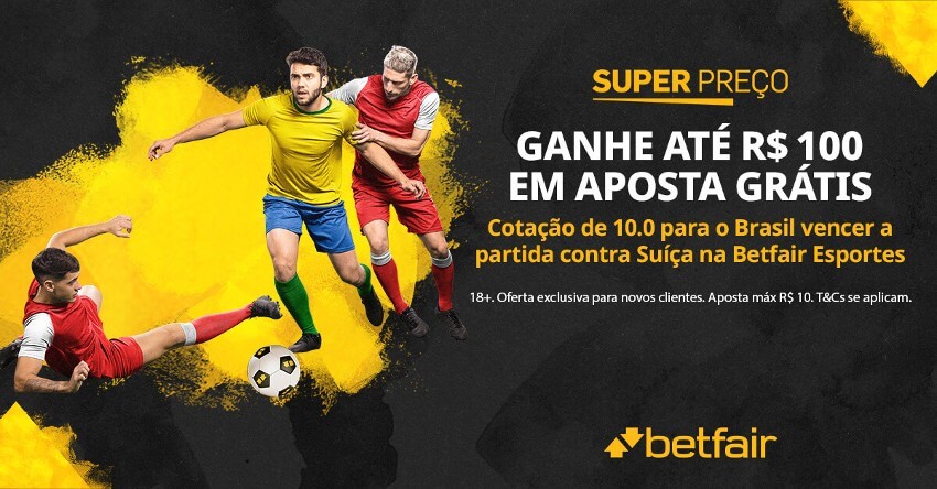 Super Preço Bettfair - Brasil x Suíça