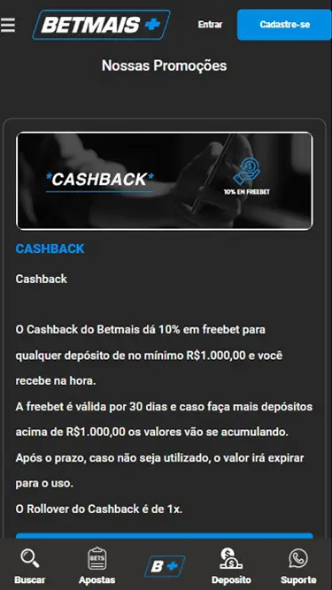 Bônus Betmais: Cashback dá 10% eu freebet para depósito de no mínimo mil reais. Freebet é válida por 30 dias. Rollover é de uma vez.