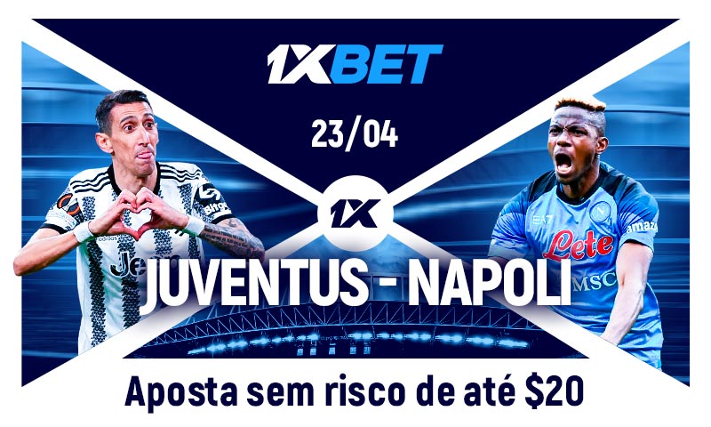 Promoção 1XBET - Aposta sem risco Juventus x Napoli