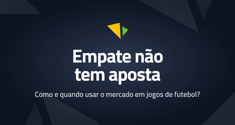 Aposta sem empate  Saiba quando utilizar a ferramenta