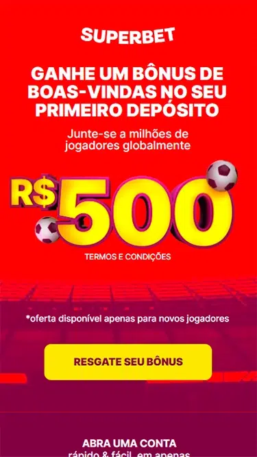 Bônus de boas-vindas da Superbet de até R$ 500. Na imagem, pode-se ler "Ganhe um bônus de boas-vindas no seu primeiro depósito. Junte-se a milhões de jogadores globalmente". 